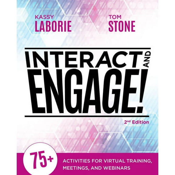 Interact and Engage, 2nd Edition: 75  Activities for Virtual Training, Meetings, and Webinars (Paperback)