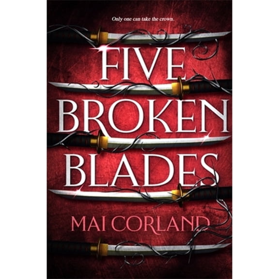Pre-Owned Five Broken Blades: Discover the Sunday Times bestselling adventure fantasy filled with assassins, (Hardcover) by Mai Corland
