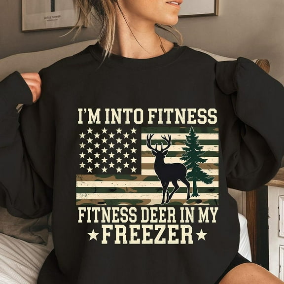 I'm Into Fitness Deer In My Freezer Sweatshirt, Funny Hunting Shirt for Dad, Deer Hunter SWEATSweatshirtwith American Flag Graphic