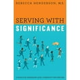 thumbnail image 1 of Serving with Significance: A Guide for Leadership Level Community Influencers, 1 of 1