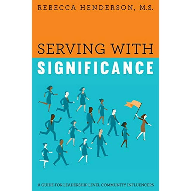Serving with Significance: A Guide for Leadership Level Community Influencers