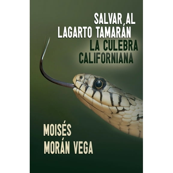 Salvar al lagarto TamarÃ¡n. La culebra californiana, (Paperback)