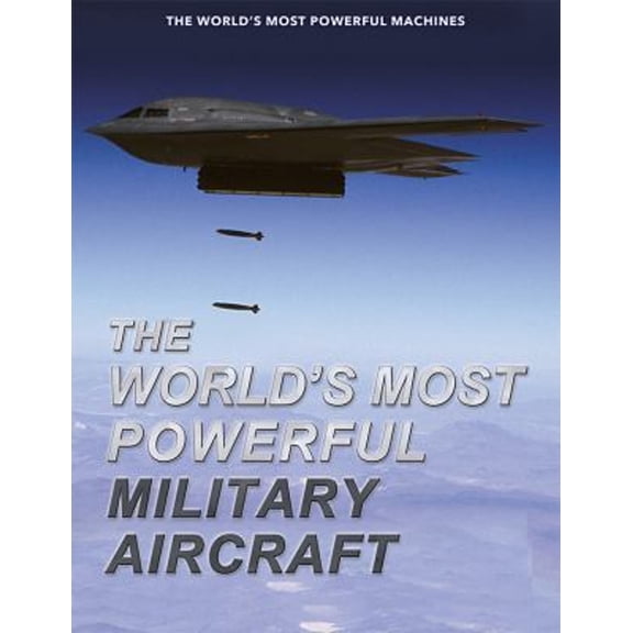 Pre-Owned The World's Most Powerful Military Aircraft (Library Binding) 1499465904 9781499465907