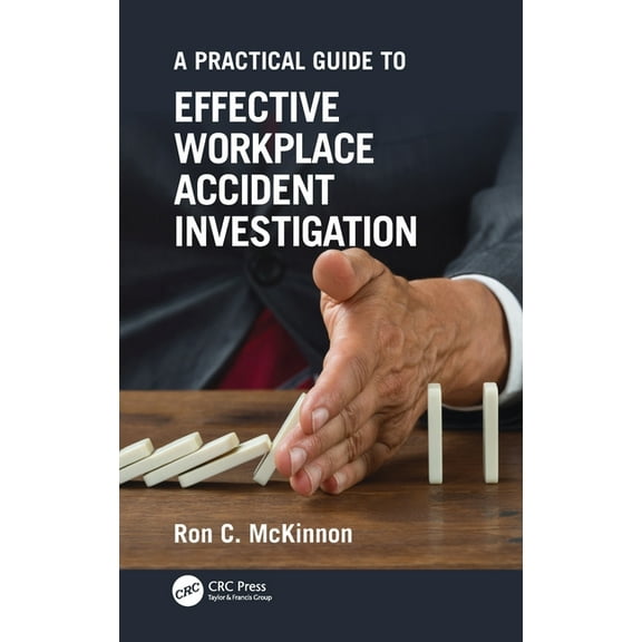 Workplace Safety, Risk Management, and I A Practical Guide to Effective Workplace Accident Investigation, (Hardcover)