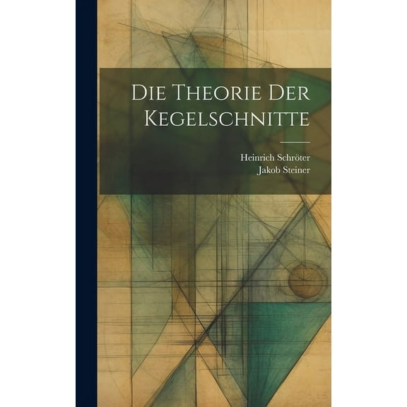Die Theorie der Kegelschnitte (Hardcover)