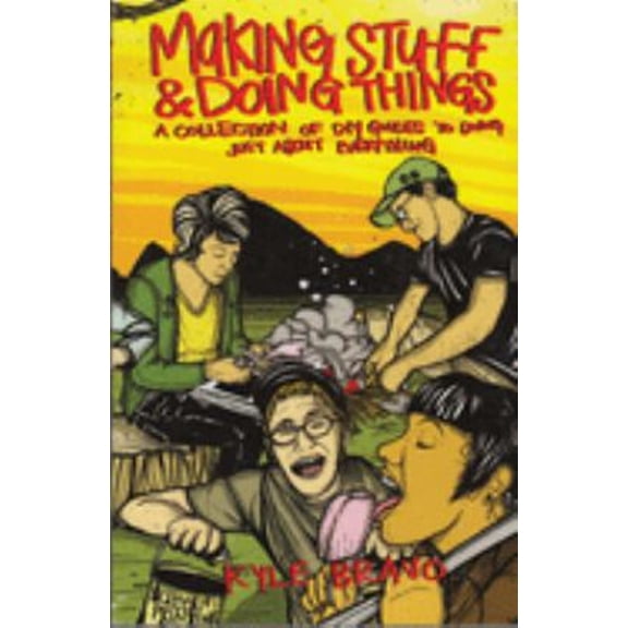 Pre-Owned Making Stuff & Doing Things: A Collection of DIY Guides to Just About Everything (Paperback) 0972696792 9780972696791