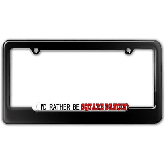 I'd Rather Be Square Dancing License Plate Frame