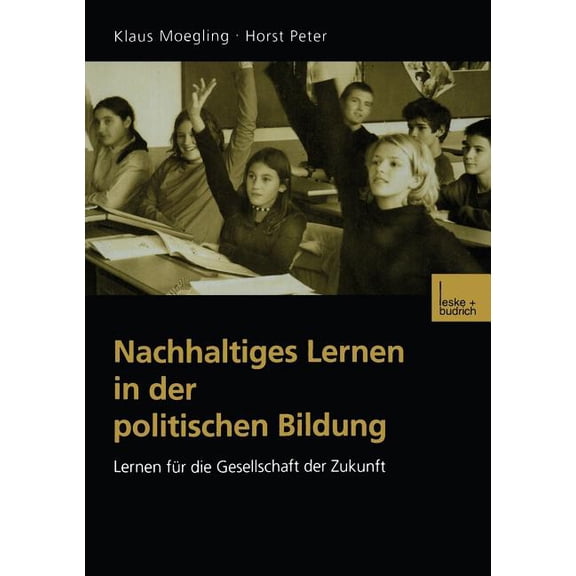 Nachhaltiges Lernen in Der Politischen Bildung: Lernen FÃ¼r Die Gesellschaft Der Zukunft, (Paperback)