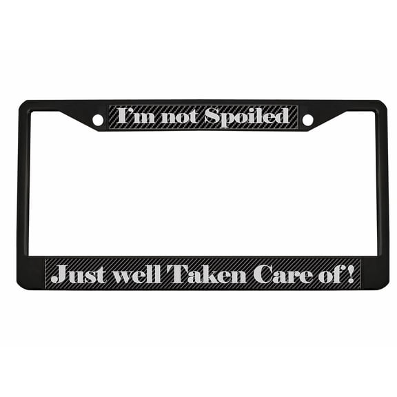 I'm NOT Spoiled JUST Well Taken Care of Style Metal License Plate Frame Personalized/Car Accessories Car Tag Holder Cover Carbon (Black/Carbon/Silver)