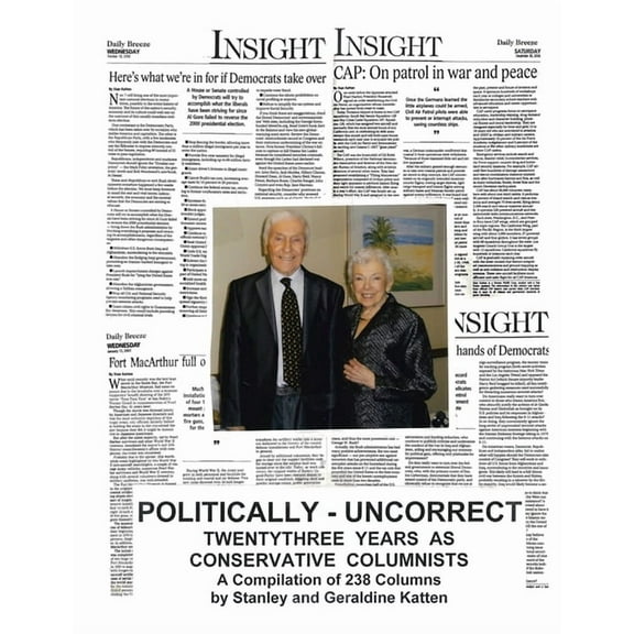 Politically - Uncorrect: Twentythree Years as Conservative Columnists A Compilation of 238 Columns, (Paperback)