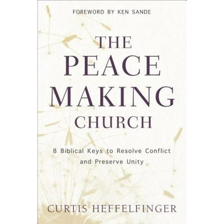 The Peacemaking Church : 8 Biblical Keys to Resolve Conflict and Preserve (Best Way To Resolve Conflict In The Workplace)