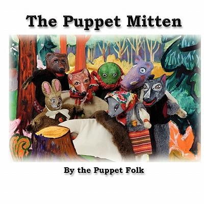 The Puppet Mitten Paperback 0984498605 9780984498604 Puppet Folk