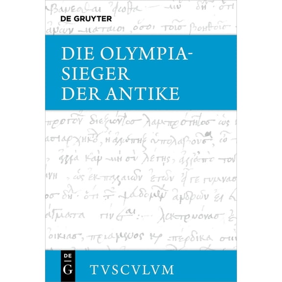 Sammlung Tusculum Die Olympiasieger Der Antike: Griechisch - Deutsch, (Hardcover)