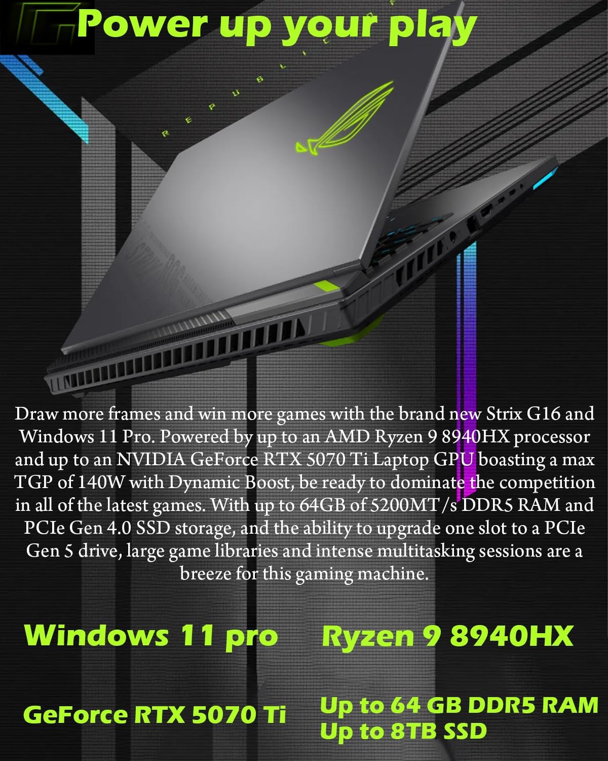 ASUS ROG Strix G16 Gaming Laptop, AMD Ryzen 9 8940HX (16-core), NVIDIA GeForce RTX 5070 Ti, 64GB DDR5, 8TB SSD, 16" 165Hz 300 nits Display, Anti-Glare, Wi-Fi 6E, Backlit KB, Windows 11 Pro