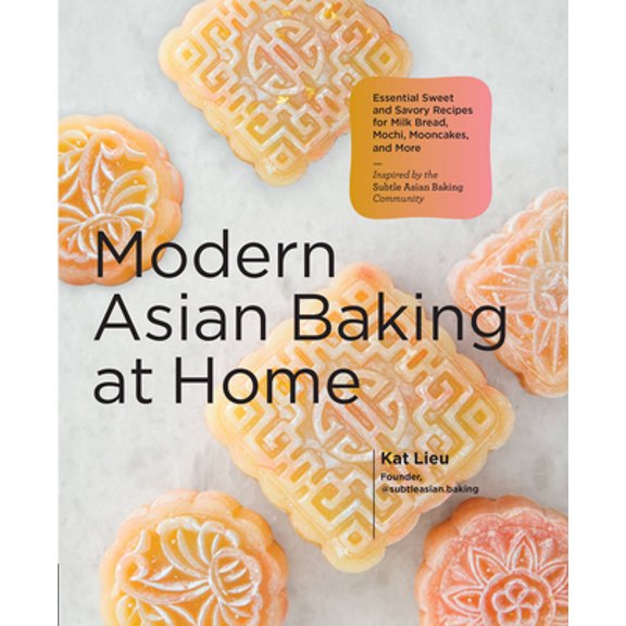 Pre-Owned Modern Asian Baking at Home: Essential Sweet and Savory Recipes for Milk Bread, Mochi, Mooncakes, and More; Inspired by the Subtle Asian Baking Commun (Hardcover) 0760374287 9780760374283