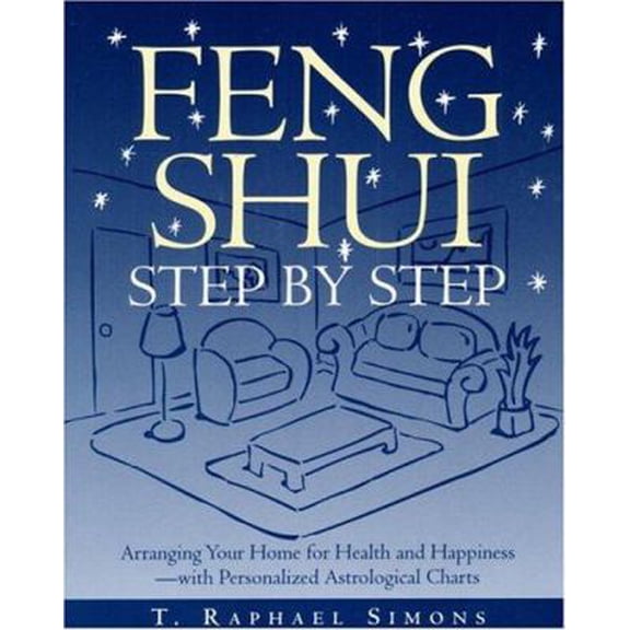 Pre-Owned Feng Shui Step by Step : Arranging Your Home for Health and Happiness--with Personalized Astrological Charts (Paperback) 0517887940 9780517887943