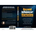 thumbnail image 1 of Pre-Owned Beyond Influencer Marketing: Create Connections with Influential People to Build Authority, Grow Your List, and Boost Revenue (Paperback) 0999722107 9780999722107, 1 of 1