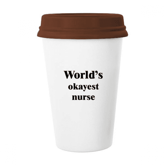 World's Okayest Nurse Best Quote Mug Coffee Drinking Glass Pottery Cerac Cup Lid