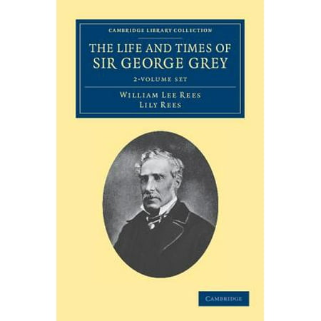 The Life And Times Of Sir George Grey Kcb 2 Volume Set - 