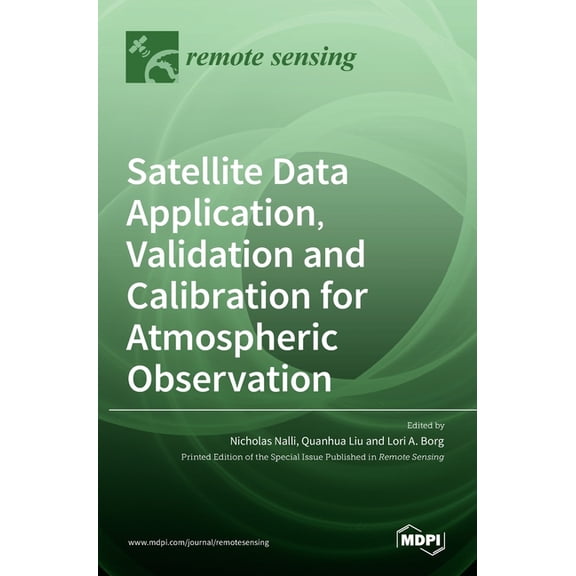 Satellite Data Application, Validation and Calibration for Atmospheric Observation, (Hardcover)