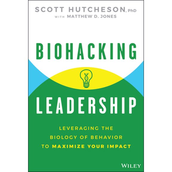 Pre-Owned Biohacking Leadership: Leveraging the Biology of Behavior to Maximize Your Impact (Hardcover) 1394351518 9781394351510