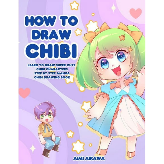 How to Draw Chibi: Learn to Draw Super Cute Chibi Characters - Step by Step Manga Chibi Drawing Book, (Paperback)