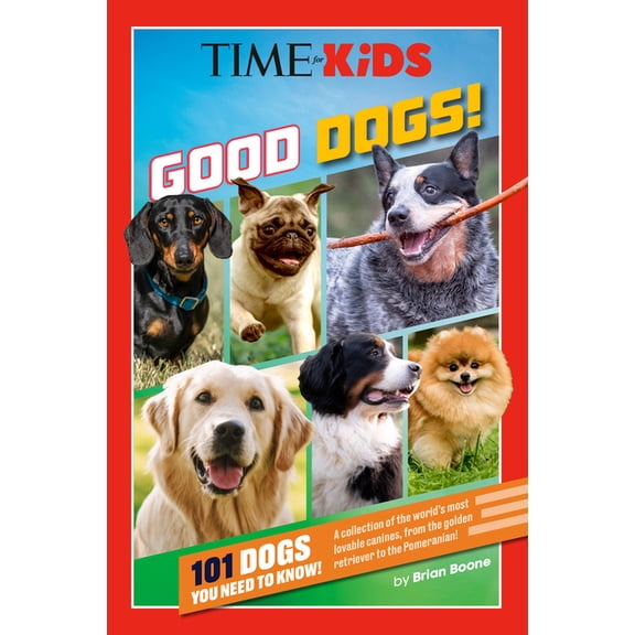 Time for Kids Time for Kids: Good Dogs!: 101 Dogs You Need to Know!, (Paperback)