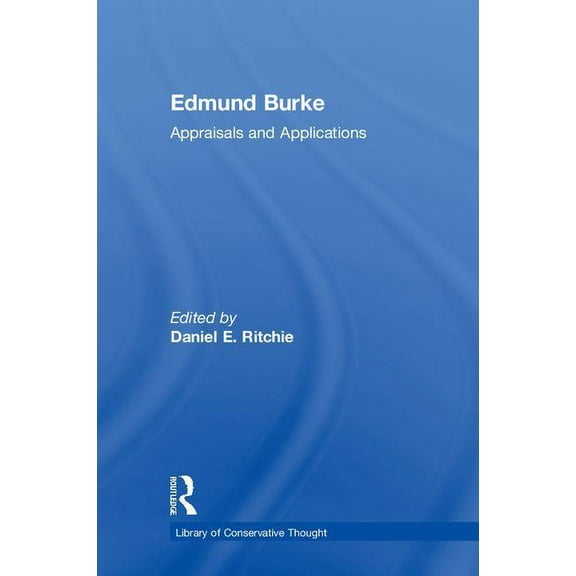 Library of Conservative Thought Edmund Burke: Appraisals and Applications, (Hardcover)