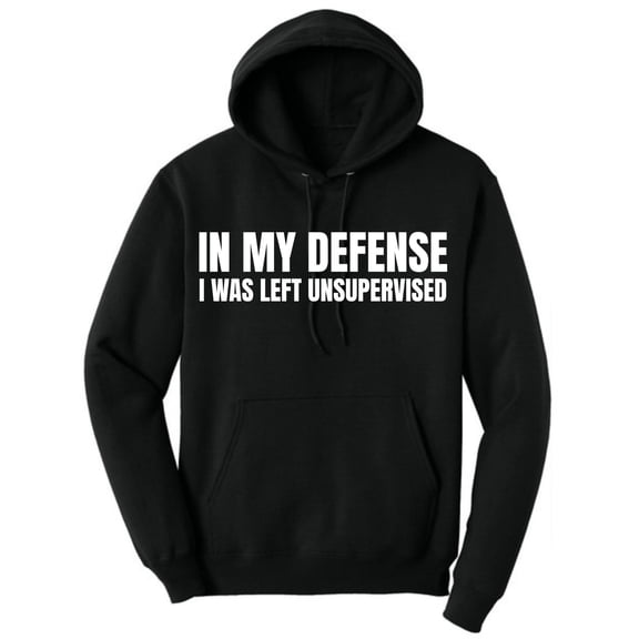 In My Defense I Was Left Unsupervised Hoodie – Funny Sarcastic Graphic Fleece Pullover Hooded Sweatshirt (Black, Large)
