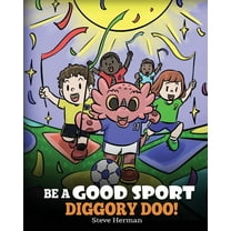 My Dragon Books Be A Good Sport, Diggory Doo!: A Story About Good Sportsmanship and How To Handle Winning and Losing, Book 47, (Paperback)