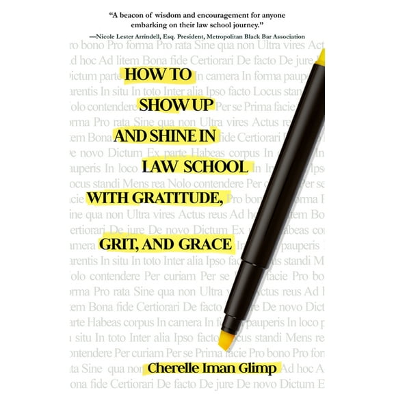 How to Show Up and Shine in Law School with Gratitude, Grit, and Grace, (Paperback)