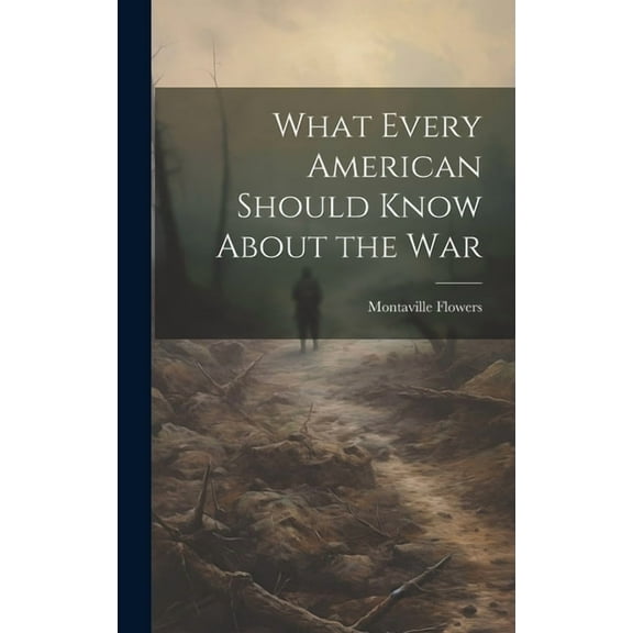 What Every American Should Know About the War (Hardcover)