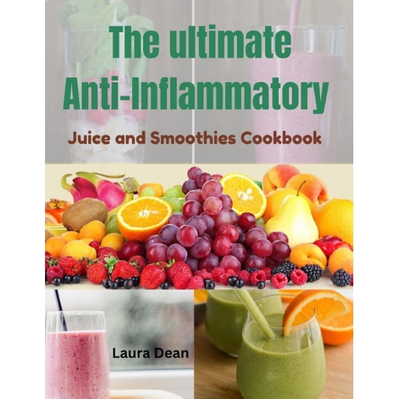The Ultimate Anti-Inflammatory Juices and Smoothies, (Paperback)