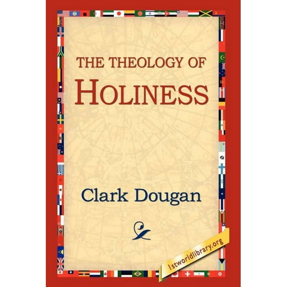 The Theology of Holiness (Hardcover)