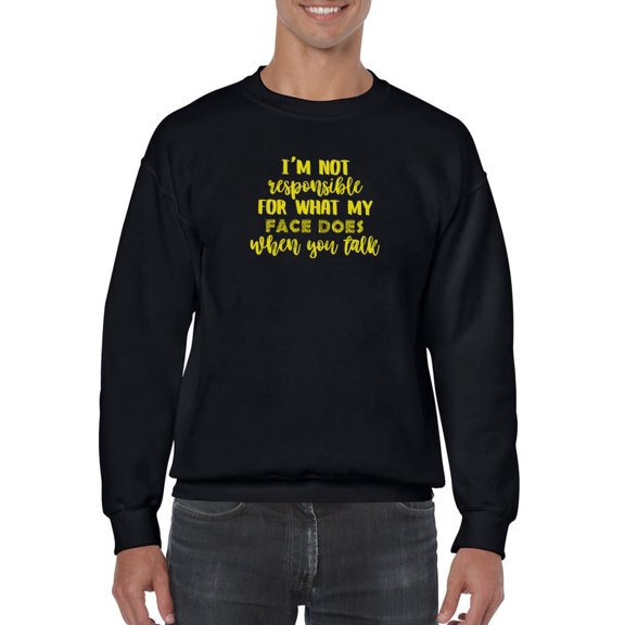 Not Responsible For My Face Sweatshirt Men -Smartprints Designs, Male x-Large