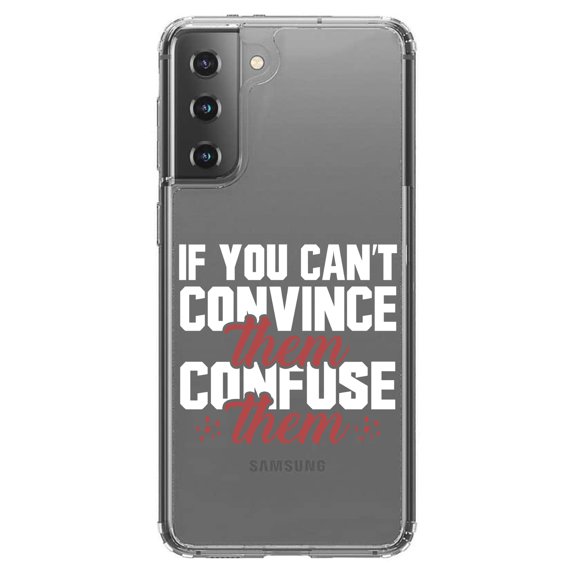 DistinctInk Clear Shockproof Hybrid Case for Galaxy S21 5G (6.2" Screen) - TPU Bumper Acrylic Back Tempered Glass Screen Protector - If You Can't Convince Them Confuse Them