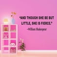 thumbnail image 3 of Girls And Though She Be But Little Empowering Quote Wall Decal Decoration She Is Fierce Girls Kids Woman Empowerment Quotes Lasts Years and Easily Removable - Size: 30 In(W) x 12 In(H), 3 of 5