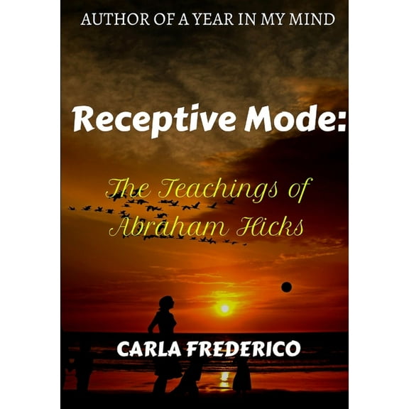 Receptive Mode: The Teachings of Abraham Hicks, (Paperback)
