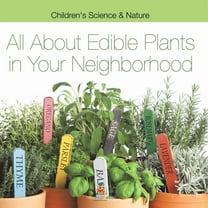 All about Edible Plants in Your Neighborhood Children's Science & Nature, (Paperback)
