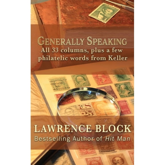 Generally Speaking: All 33 columns, plus a few philatelic words from Keller (Hardcover)