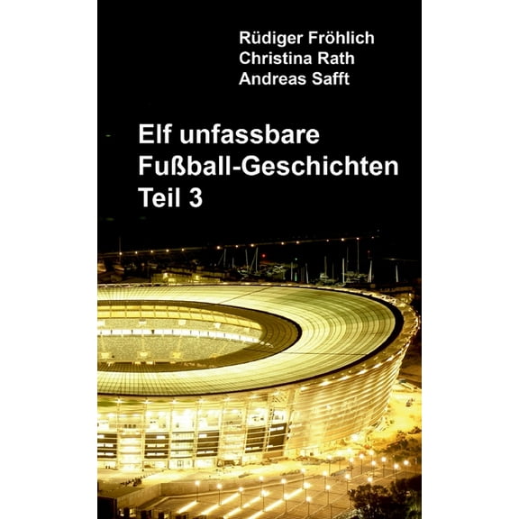 Elf unfassbare FuÃball-Geschichten - Teil 3, (Paperback)