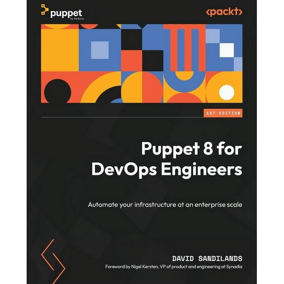 Puppet 8 for DevOps Engineers: Automate your infrastructure at an enterprise scale, (Paperback)