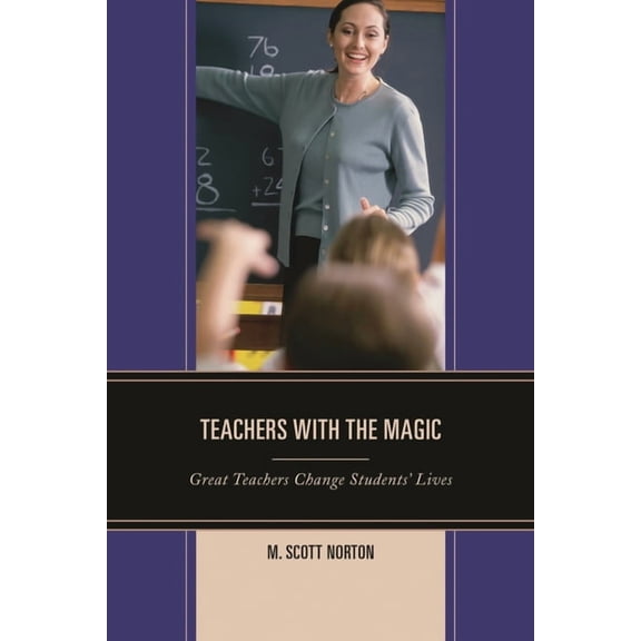 Teachers with The Magic: Great Teachers Change Students' Lives, (Paperback)