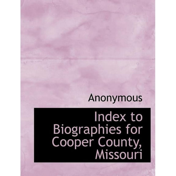 Index to Biographies for Cooper County, Missouri (Paperback)