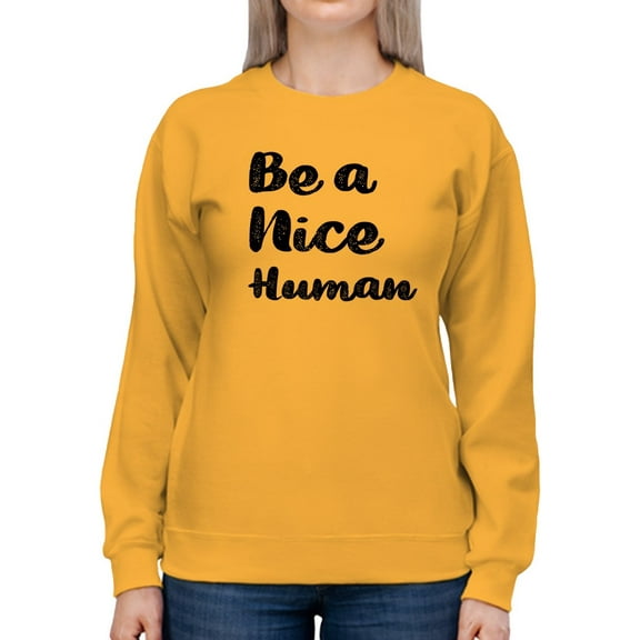 Be A Nice Human Women Sweatshirt, Female 4X-Large
