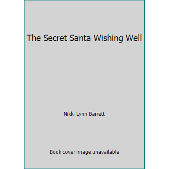 Pre-Owned The Secret Santa Wishing Well (Paperback) 148406089X 9781484060896