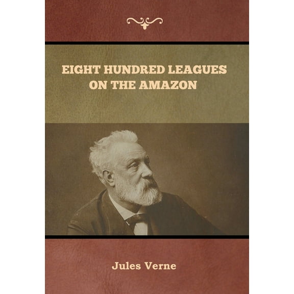 Eight Hundred Leagues on the Amazon Jules Verne, (Hardcover)