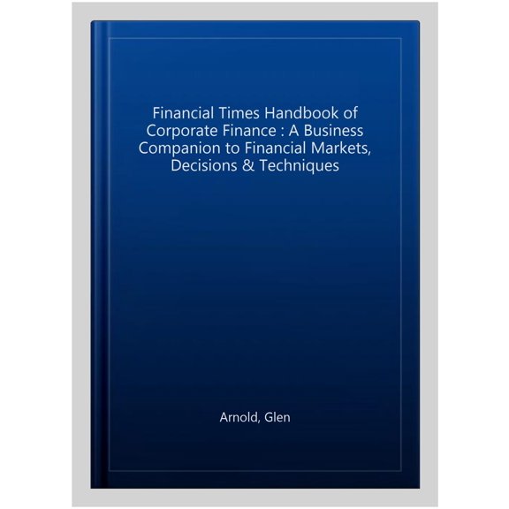 Pre-Owned Financial Times Handbook of Corporate Finance, The