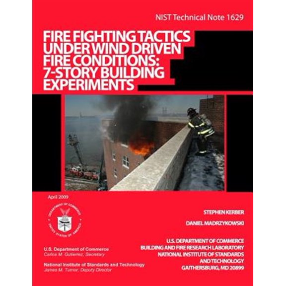 Pre-Owned Fire Fighting Tactics Under Wind Driven Fire Conditions: 7-story Building Experiments : Nist Technical Note 1629