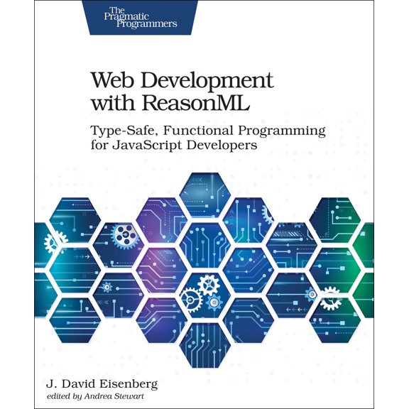 Pre-Owned Web Development with Reasonml: Type-Safe, Functional Programming for JavaScript Developers (Paperback) 1680506331 9781680506334